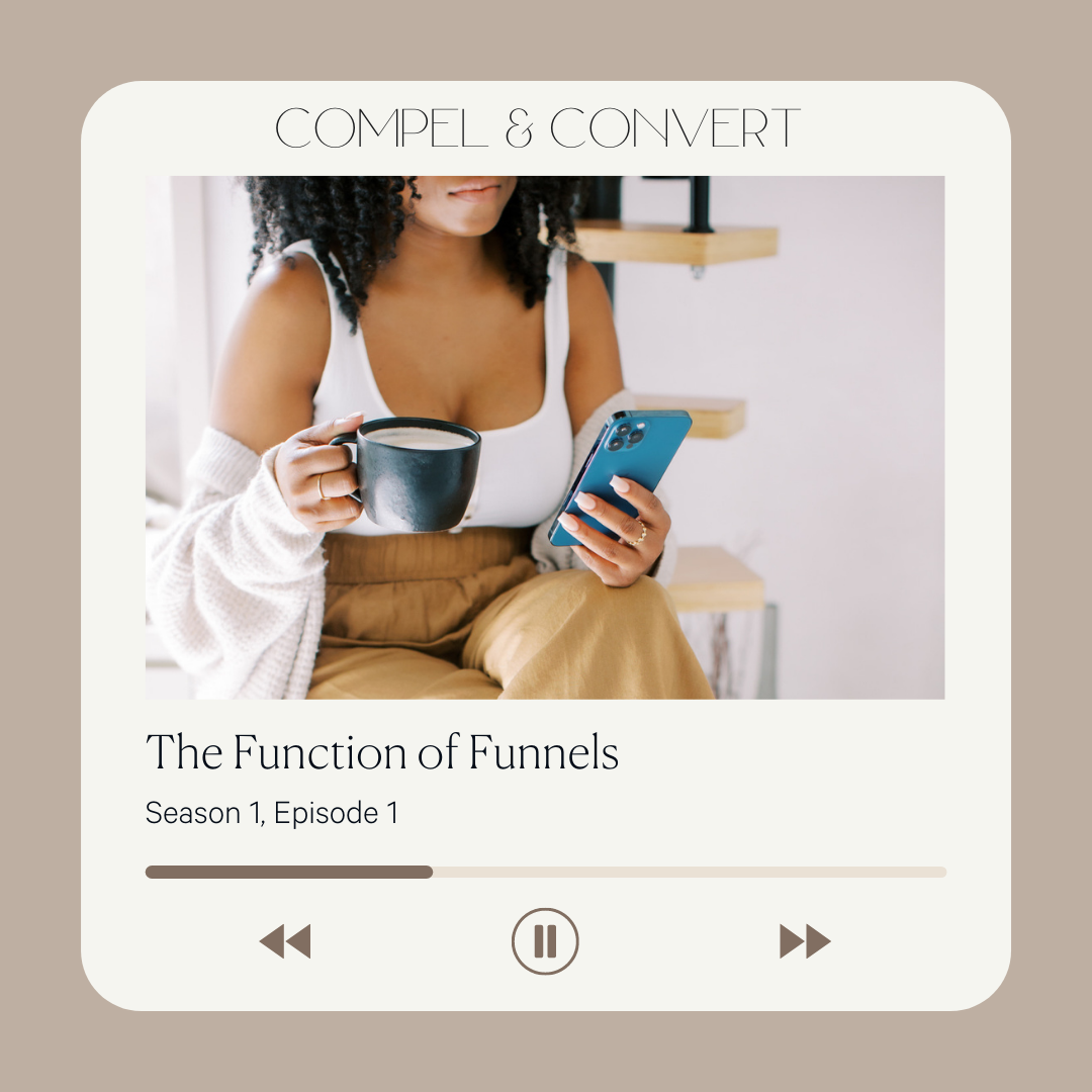 Episode 1 of the Compel and Convert Podcast - Function of Funnels